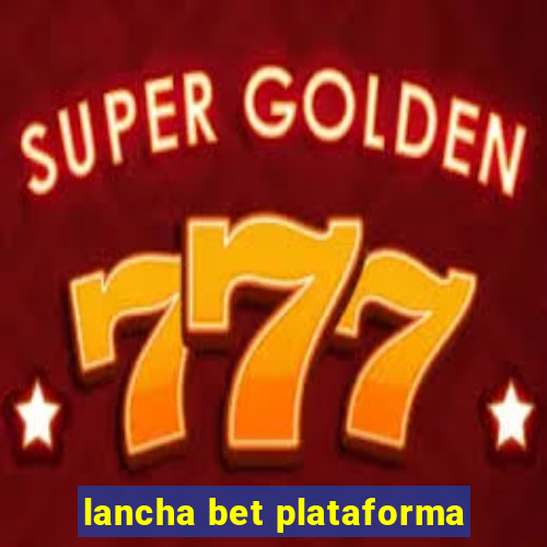 lancha bet plataforma